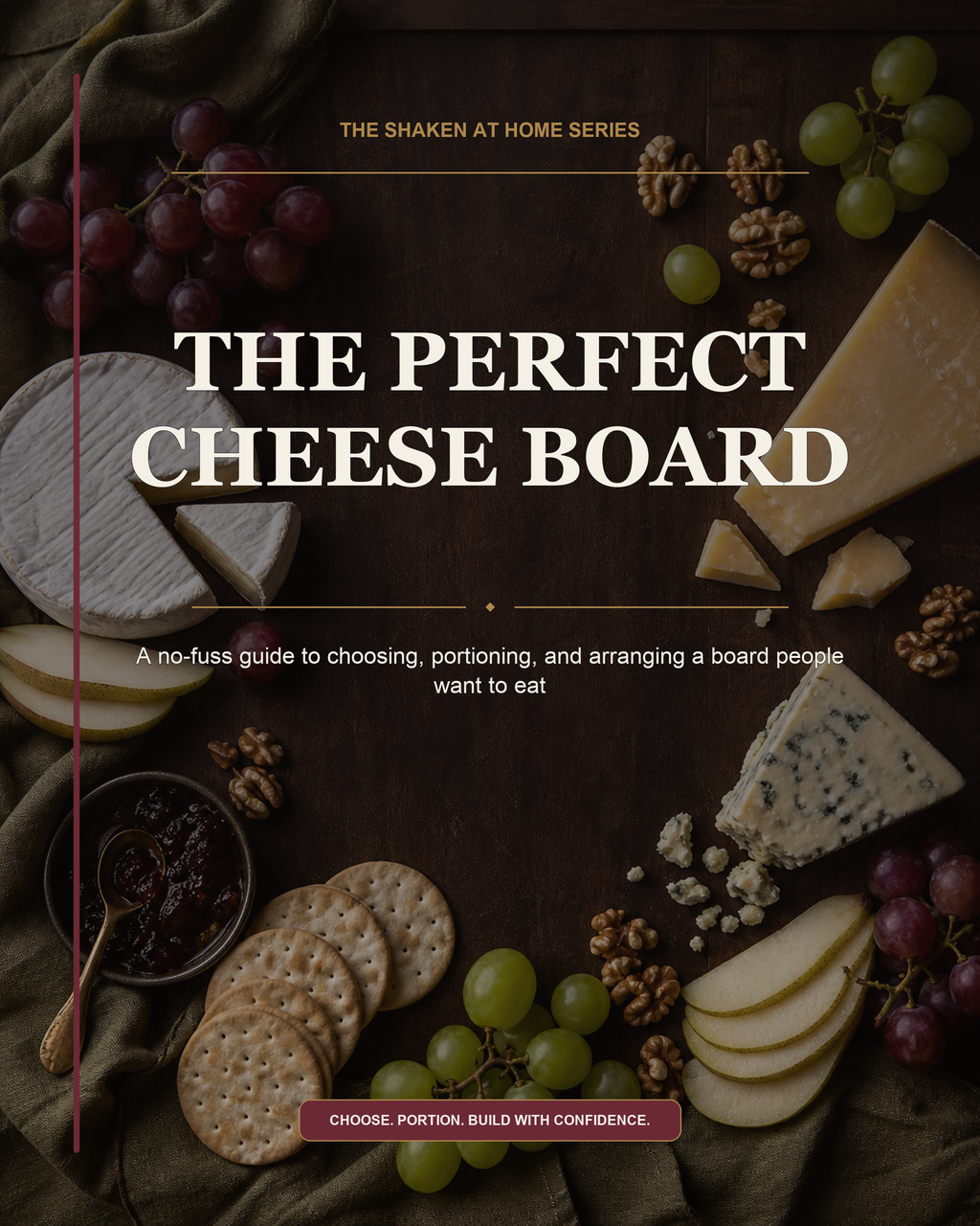The Perfect Cheese Board: Beautiful Boards, Zero Guesswork